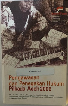 Pengawasan Dan Penegakan Hukum Pilkada Aceh 2006 